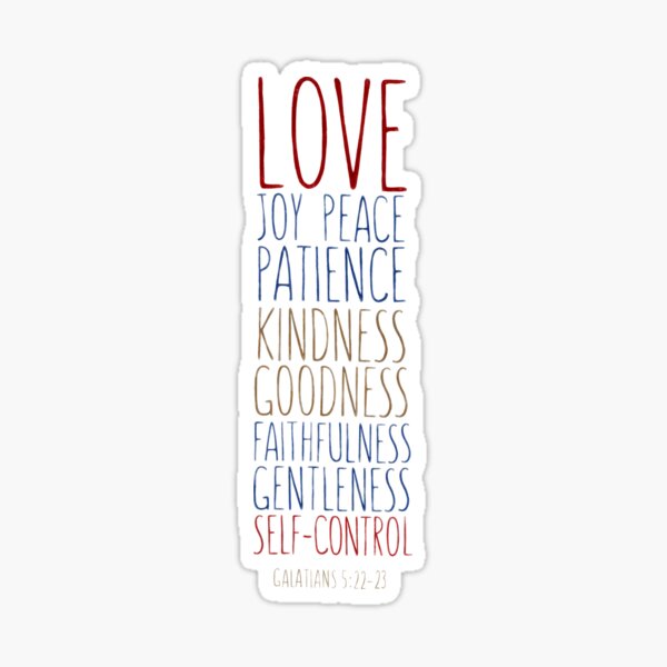 love, joy, peace, patience, kindness, goodness, faithfulness, gentleness, self-control - Galatians 5:22-23 Sticker