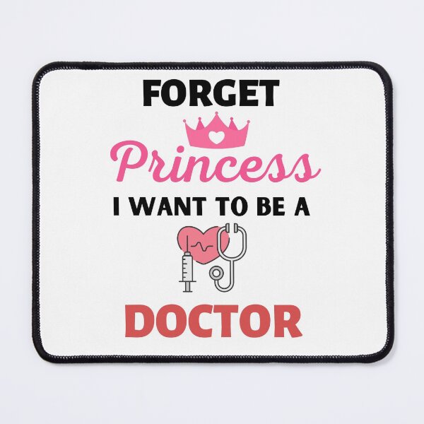 Item preview, Forget Princess I Want To Be A Doctor designed and sold by BhavyaBathla.
