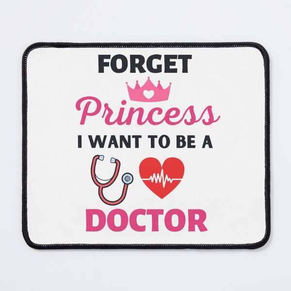 Item preview, Forget Princess I Want To Be A Doctor designed and sold by BhavyaBathla.