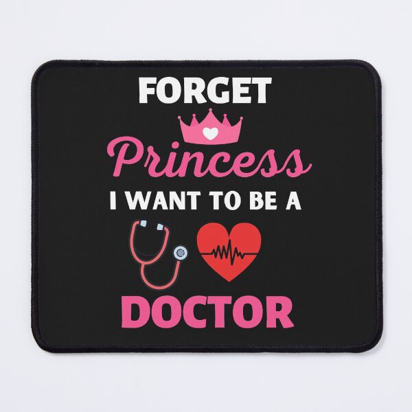 Item preview, Forget Princess I Want To Be A Doctor designed and sold by BhavyaBathla.