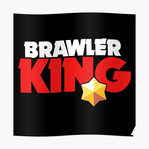 Brawler King - Brawl Stars Poster