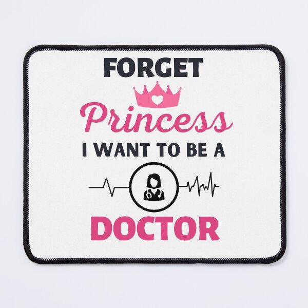 Item preview, Forget Princess I Want To Be A Doctor designed and sold by BhavyaBathla.