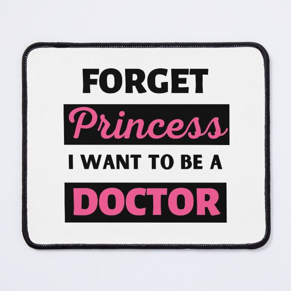 Item preview, Forget Princess I Want To Be A Doctor designed and sold by BhavyaBathla.