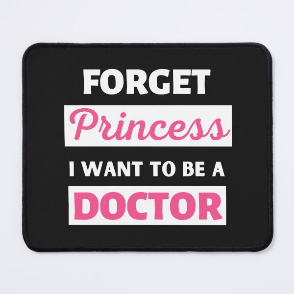 Item preview, Forget Princess I Want To Be A Doctor designed and sold by BhavyaBathla.