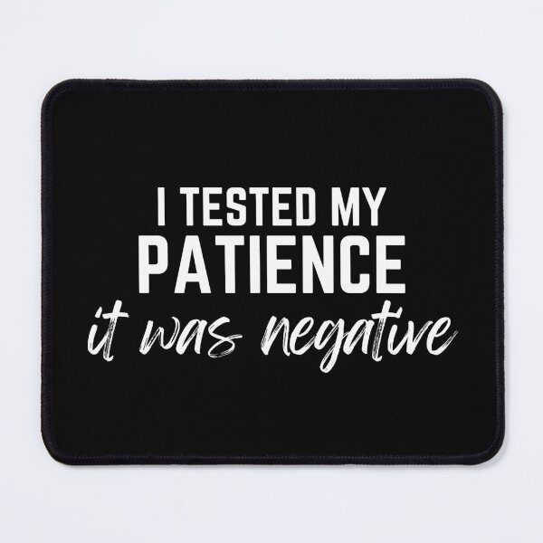 Item preview, I Tested My Patience, It Was Negative Funny Slogan Design designed and sold by Viral-Style.