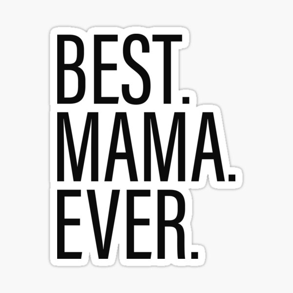 Best Mama Ever  Sticker for Sale by AshleyPOD