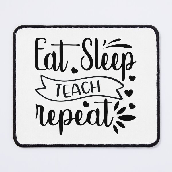 Item preview, Eat Sleep Teach Repeat designed and sold by eajob.