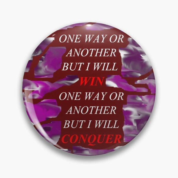 Item preview, One Way Or Another But I Will Win D80 designed and sold by SelfUpgrade.