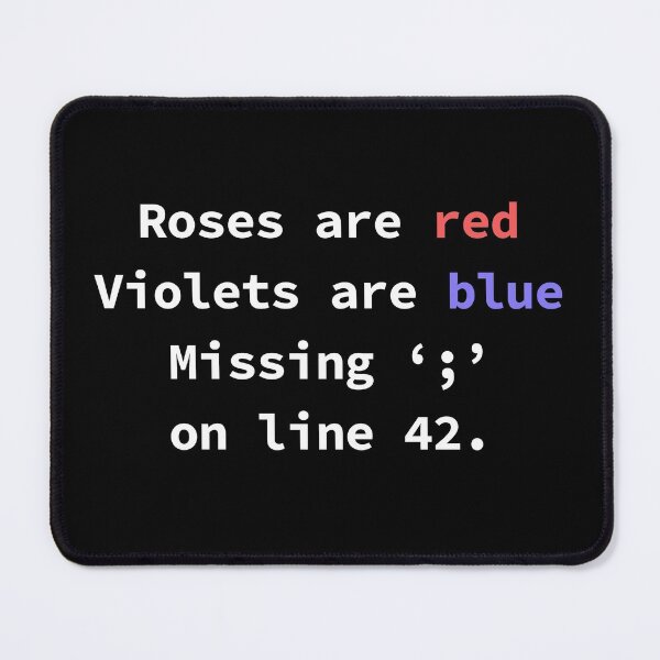 Item preview, Roses Are Red Violets Are Blue Missing Semicolon On Line 42. designed and sold by yoshra.