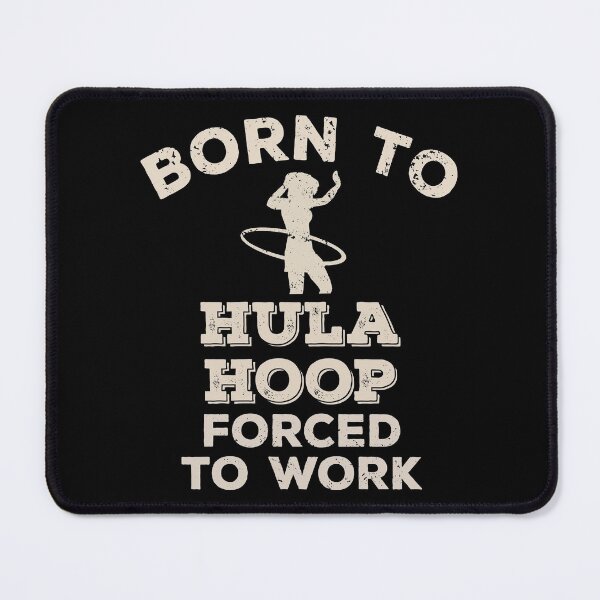 Item preview, Born To Hula Hoop, Forced To Work Funny Gift For Hula Hoopers designed and sold by JokeGysen.