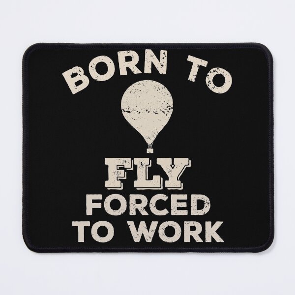 Item preview, Born To Fly, Forced To Work Funny Gift For Hot Air Balloon Flyers designed and sold by JokeGysen.