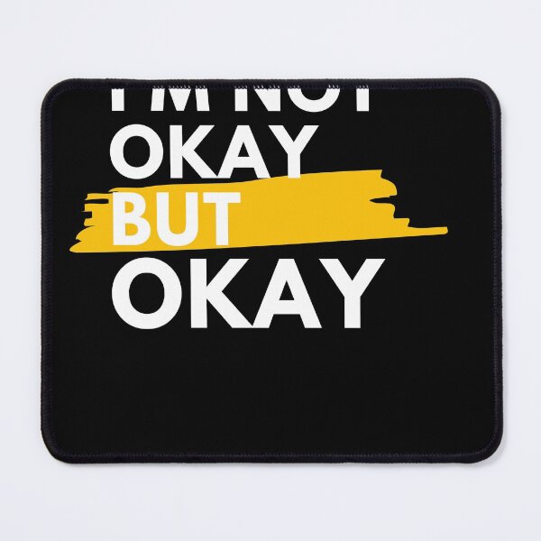 Item preview, I'm Not Okay But Okay designed and sold by IllustrT.