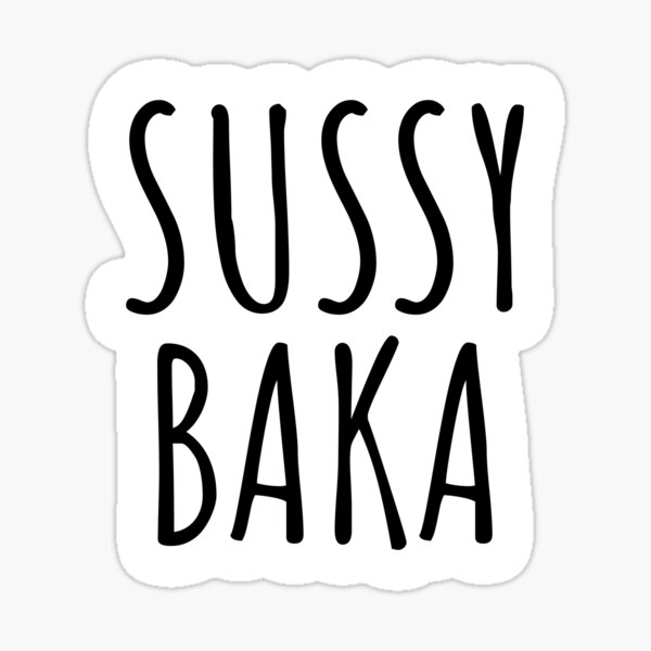 Sussy Baka, ur such a sussy baka Sticker