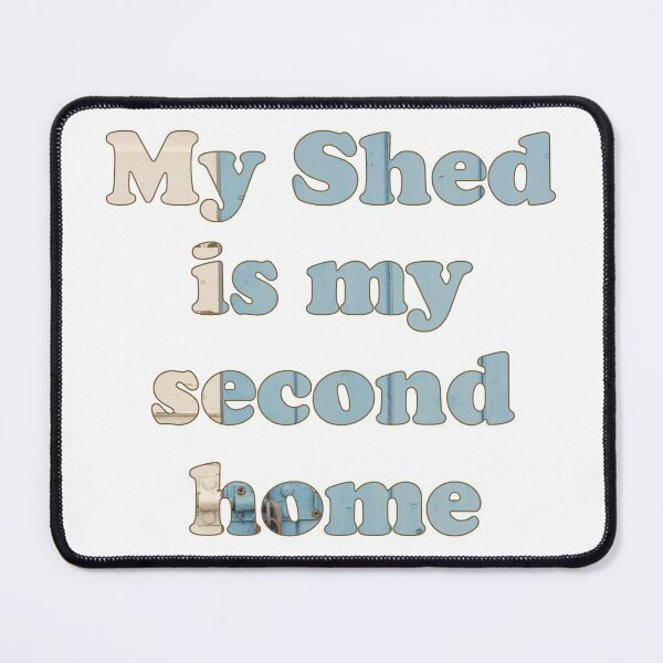 Item preview, My Shed is my second home designed and sold by HazyAppleArt.