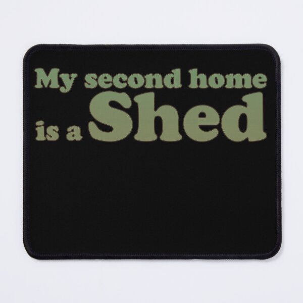 Item preview, My second home is a Shed designed and sold by HazyAppleArt.