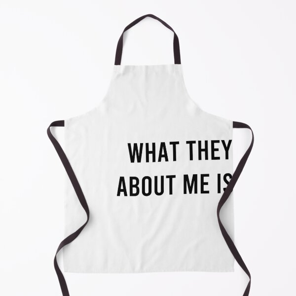 Item preview, WHAT THEY SAY ABOUT ME IS TRUE designed and sold by samasa66.