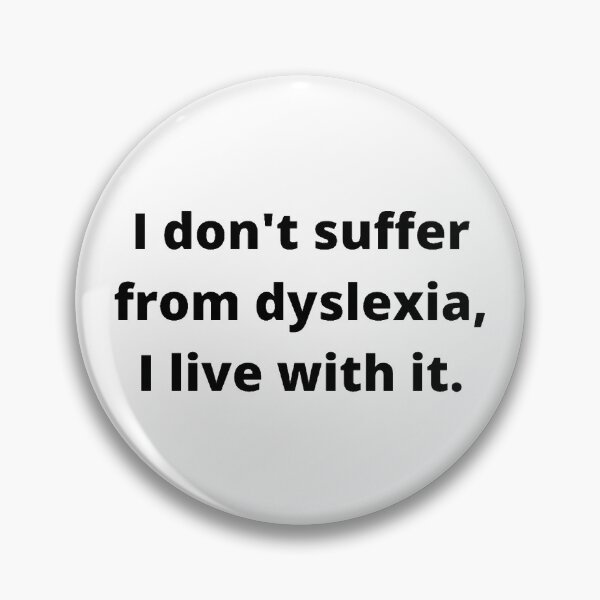 Item preview, I live with dyslexia  designed and sold by Thepoeticwine.