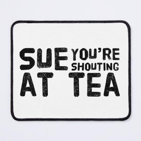 Item preview, Sue You're Shouting At Tea - Design 1 designed and sold by aussieforgood.