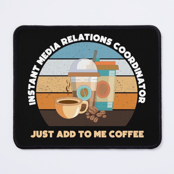Item preview, Instant media relations coordinator just add to me coffee, funny coffee lovers meme, media relations coordinator job ,media relations coordinator humor, joke, meme, designed and sold by SGS-.