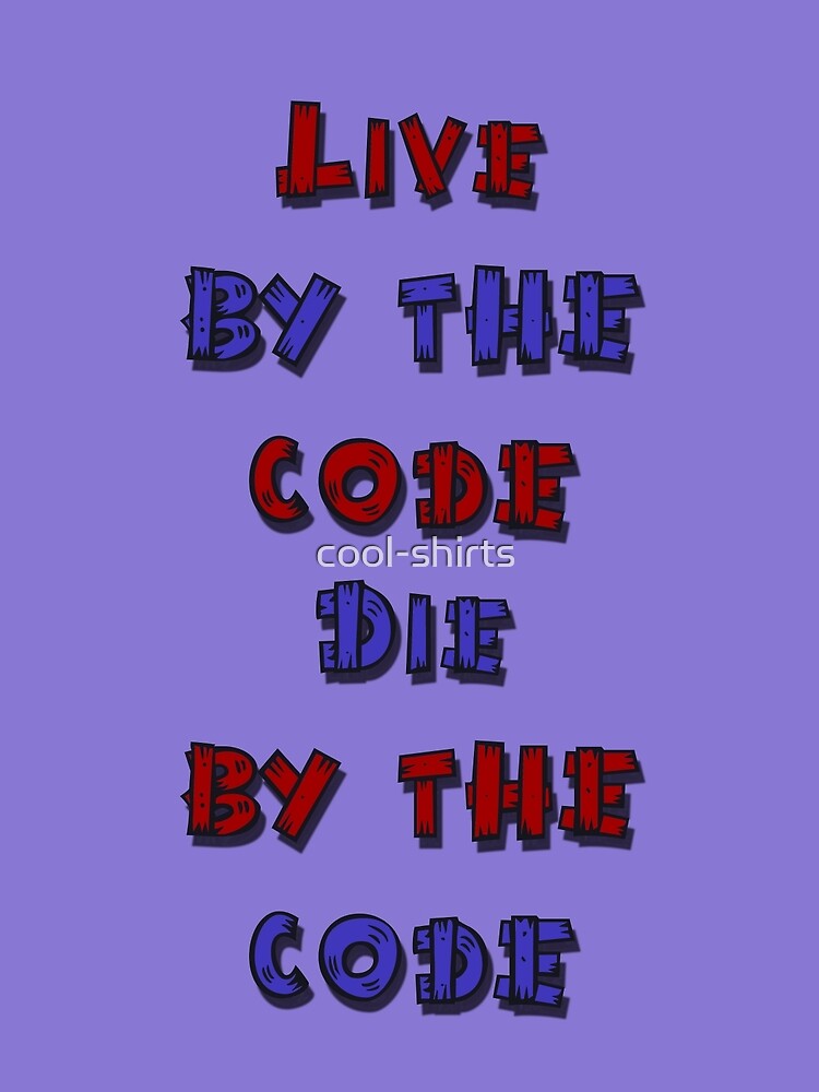 live-by-the-code-die-by-the-code-cartoon-poster-for-sale-by-cool