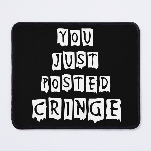 Item preview, You Just Posted Cringe designed and sold by MoEndomey.