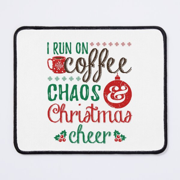 Item preview, I Run On Coffee Chaos And Christmas Cheer designed and sold by jaygo.