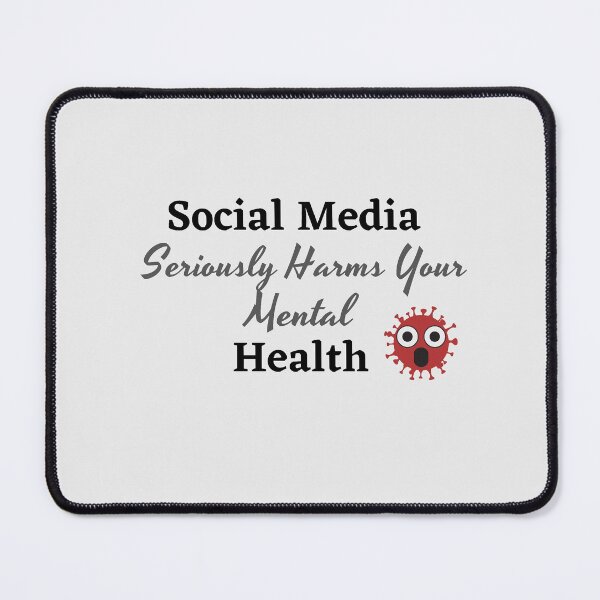Item preview, Social Media Seriously Harms Your Mental Health designed and sold by MashionDesign.