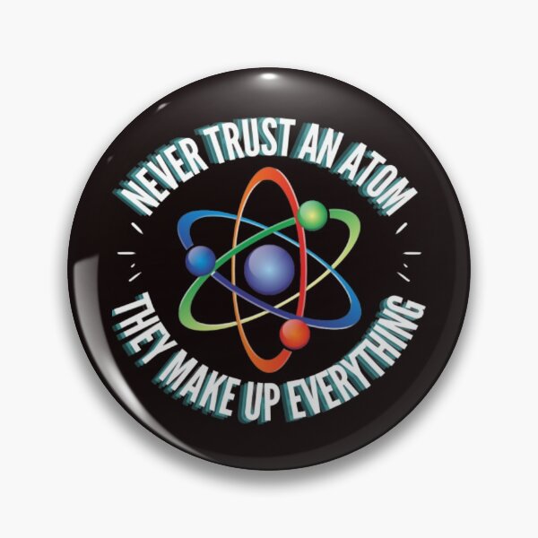 Item preview, NEVER TRUST AN ATOM, THEY MAKE UP EVERYTHING designed and sold by jmed70.