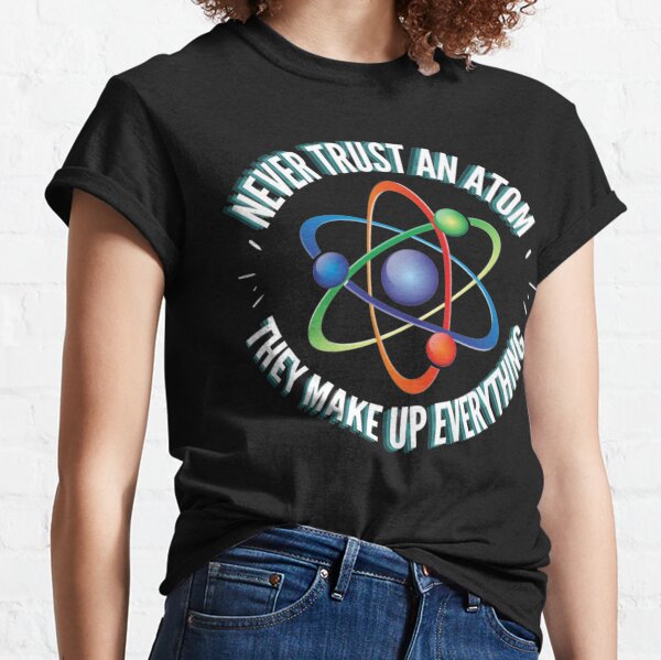Hazhisha Dont Trust Atoms They Make Up Everything Baby T-Shirt with Round Collar and Pure Cottonblack Hazhisha Dont Trust Atoms They Make Up Everything Baby T-Shirt with Round Collar and Pure Cottonblack