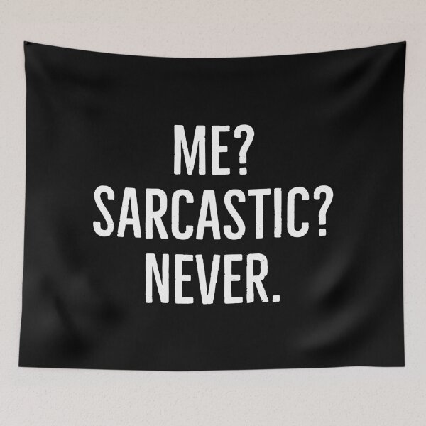 Item preview, Me? Sarcastic? Never.  designed and sold by evokearo.