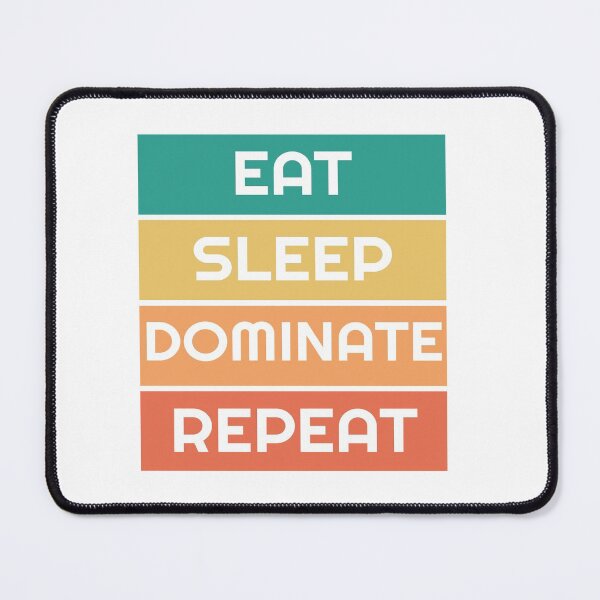 Item preview, Eat sleep dominate repeat designed and sold by Marouane TM.