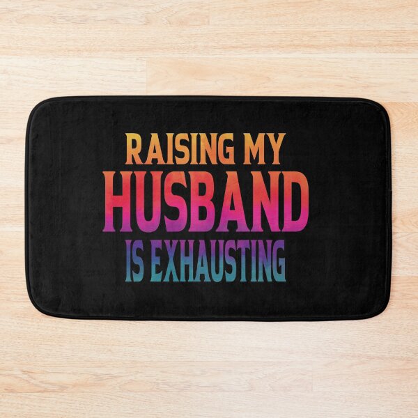 Item preview, Raising My Husband Is Exhausting designed and sold by YAHIA-14.