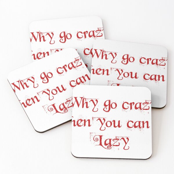 Item preview, why go crazy when you can be lazy designed and sold by you baba.
