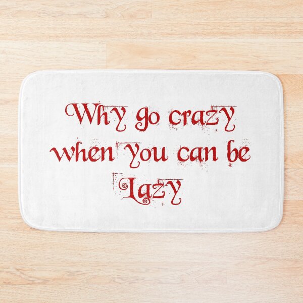 Item preview, why go crazy when you can be lazy designed and sold by you baba.