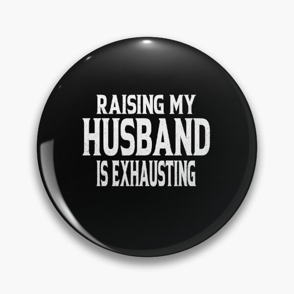 Item preview, Raising My Husband Is Exhausting designed and sold by YAHIA-14.