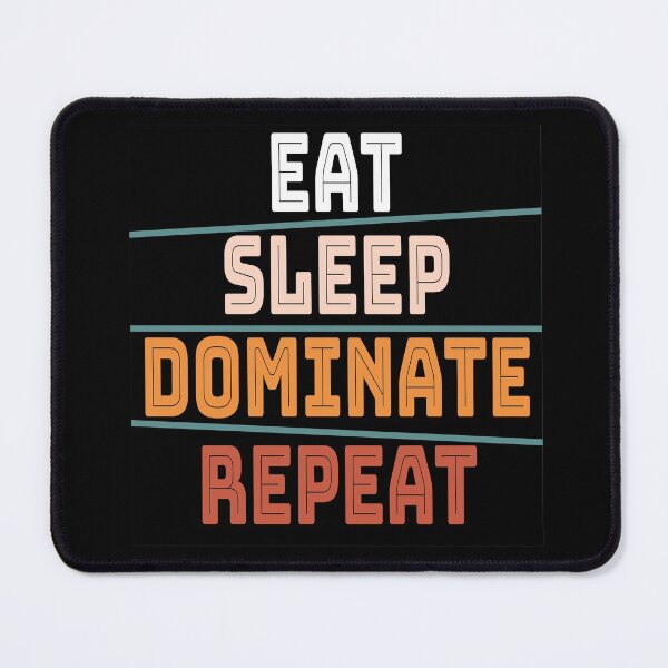 Item preview, Eat sleep dominate repeat designed and sold by Marouane TM.