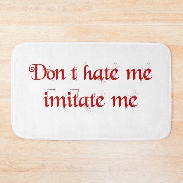 Item preview, don't hate me, imitate me designed and sold by you baba.
