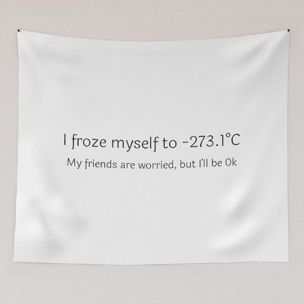 Item preview, I Froze Myself to -273.1°C designed and sold by Sci-Ninja-Blog.