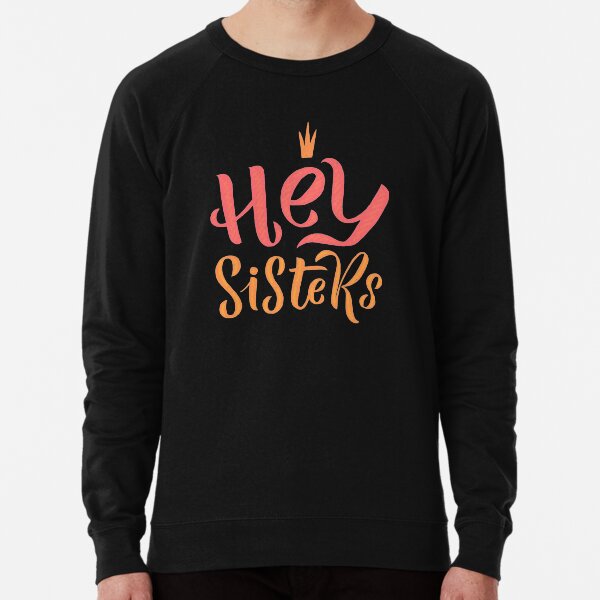 Hey Sisters Sweatshirts Hoodies for Sale Redbubble