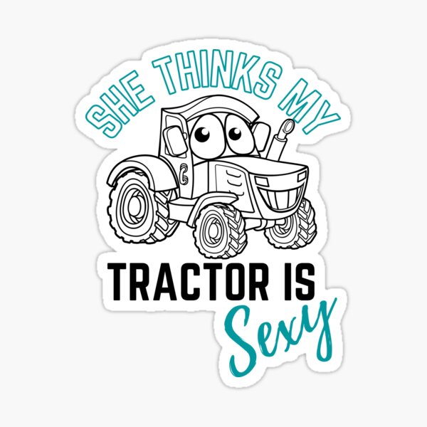 She Thinks My Tractor Is Sexy Sticker By Hroc Redbubble 