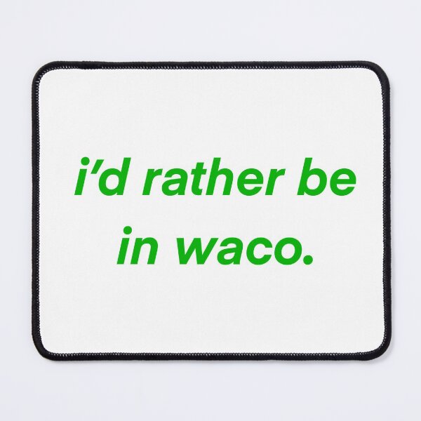 Item preview, rather be in waco  designed and sold by mtayzart.