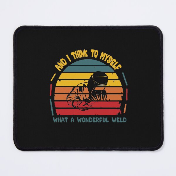 Item preview, And I Think To Myself What A Wonderful Weld - Funny Quote Welding lover Men Women Boys Girls Kids Birthday Gift designed and sold by ChanUus.