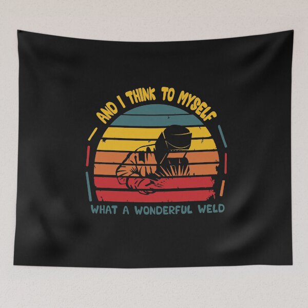 Item preview, And I Think To Myself What A Wonderful Weld - Funny Quote Welding lover Men Women Boys Girls Kids  Birthday Gift designed and sold by ChanUus.