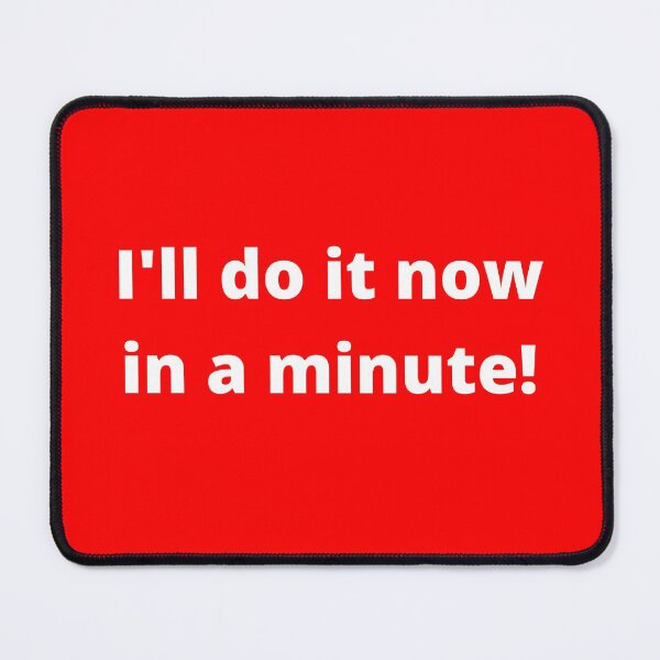 Item preview, I'll do it now in a minute (white) designed and sold by WelshStuff.