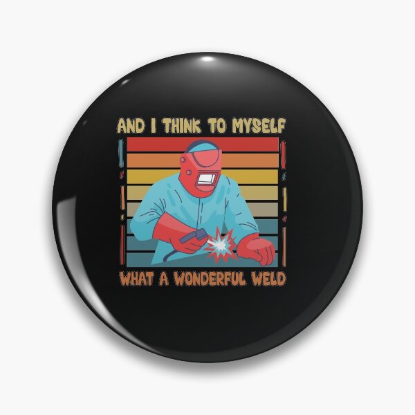 Item preview, And I Think To Myself What A Wonderful Weld - Retro Vintage Funny Quote Welding lover Men Women Boys Girls Kids  Birthday Gift designed and sold by ChanUus.