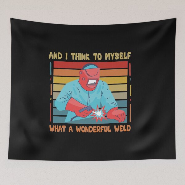 Item preview, And I Think To Myself What A Wonderful Weld - Retro Vintage Funny Quote Welding lover Men Women Boys Girls Kids  Birthday Gift designed and sold by ChanUus.