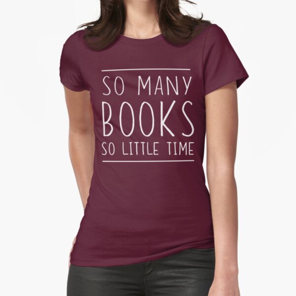 So many books so little time Fitted T-Shirt