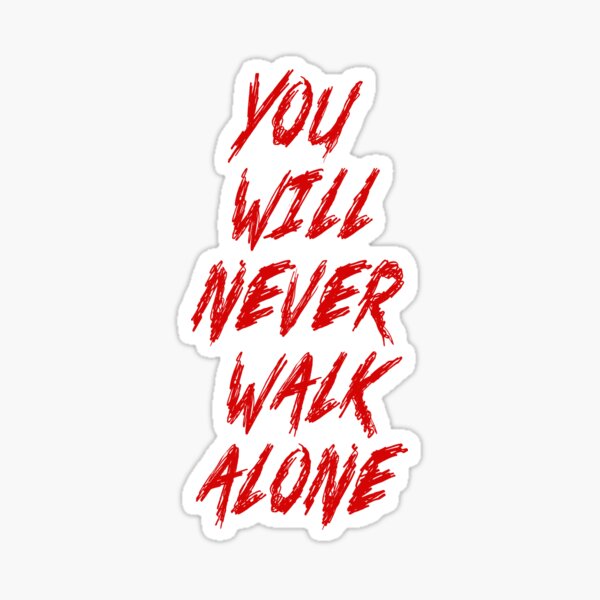 "Liverpool "YOU WILL NEVER WALK ALONE"" Sticker For Sale By BichoyHany ...