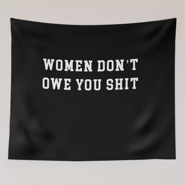 Item preview, Women don't owe you shit designed and sold by Mirnamar.