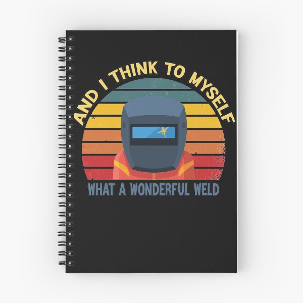 Item preview, And I Think To Myself What  A  Wonderful Weld - Retro Vintage Funny Quote Welding lover Men Women Boys Girls Kids  Birthday Gift designed and sold by ChanUus.